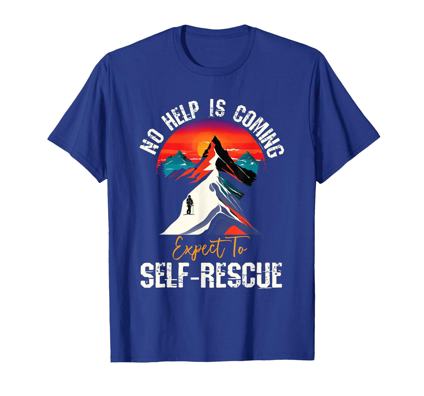 No Help Is Coming Expect To Self-Rescue Sunset Quote Hiking T-Shirt