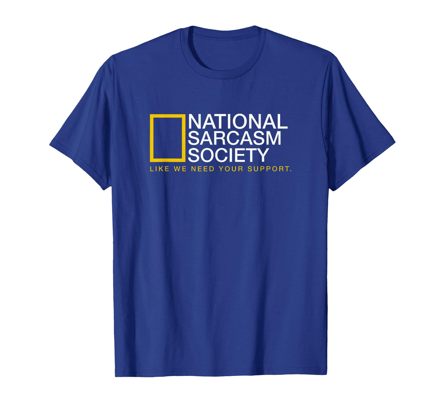 National Sarcasm Society Funny Sarcastic T-Shirt
