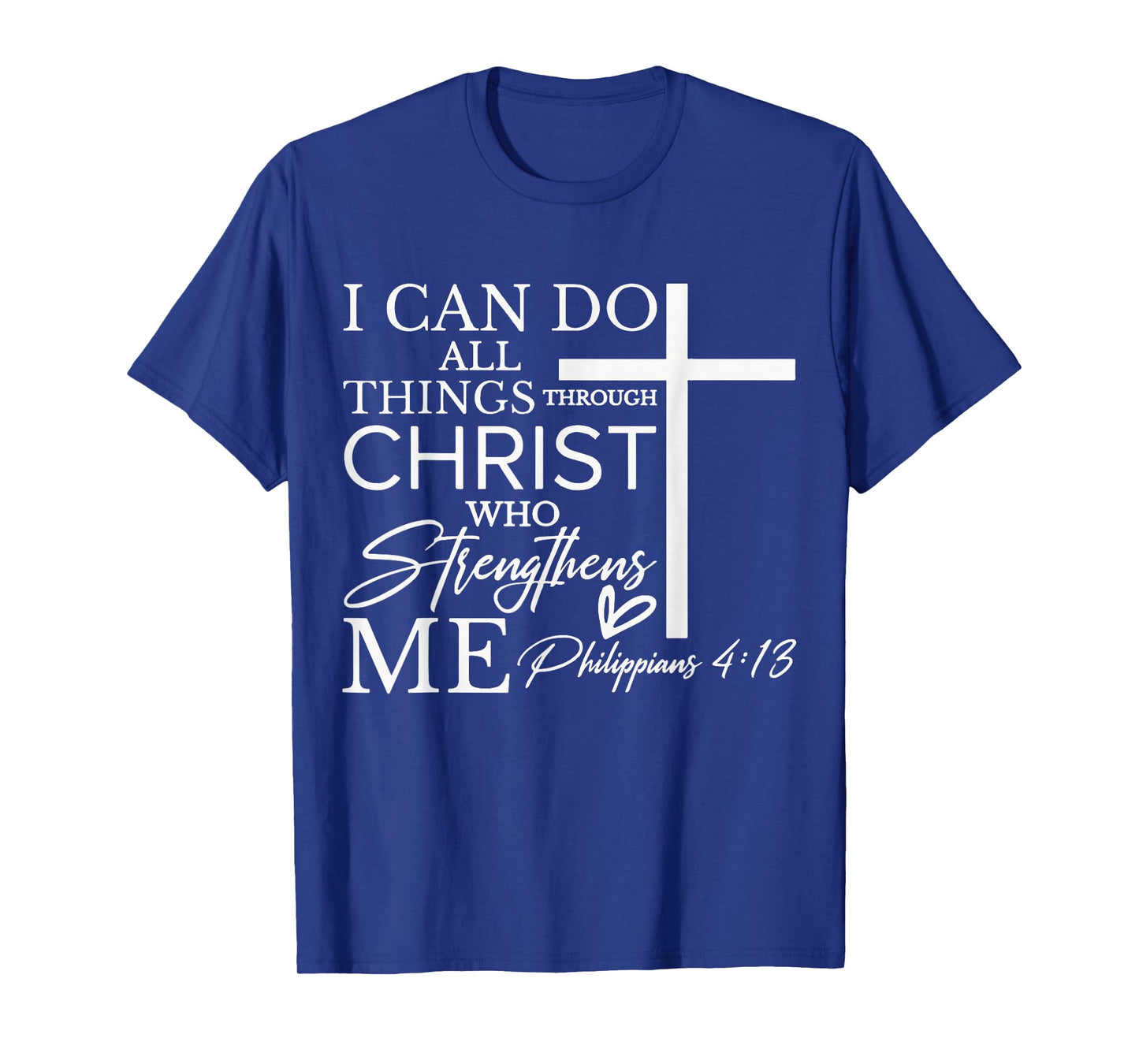 I Can Do All Things Through Christ Christian Faith T-Shirt