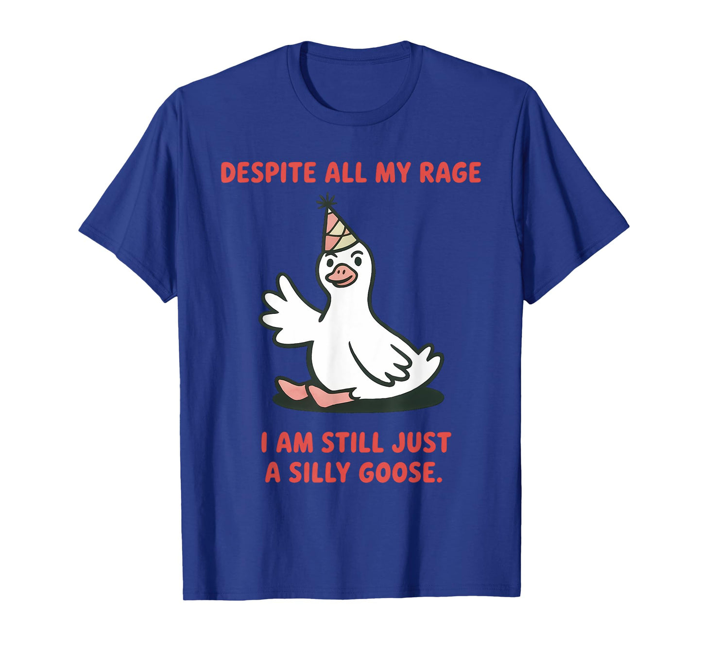 Despite My Rage Still a Silly Goose Funny Meme for Men Women T-Shirt