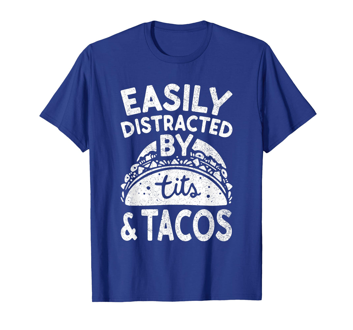 Easily Distracted By Tits And Tacos Shirt Dirty Adult Humor T-Shirt