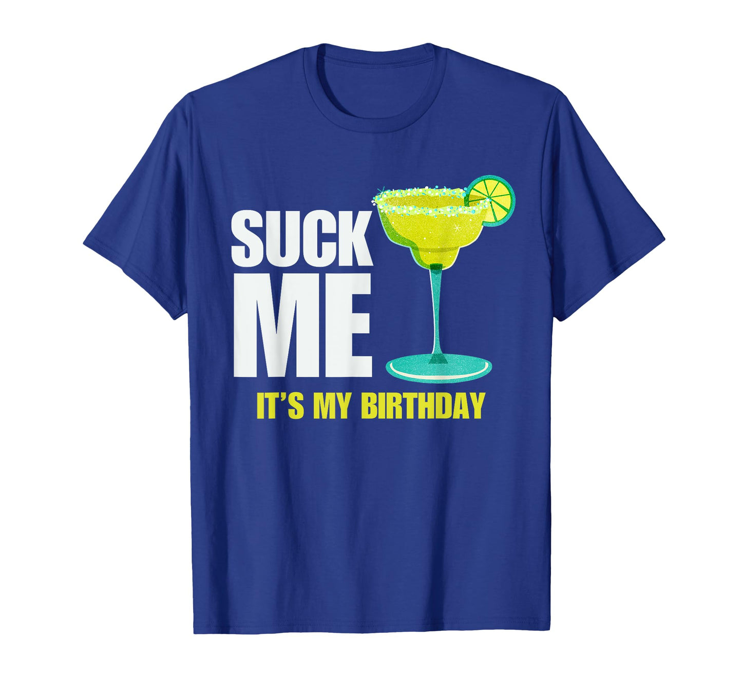 Suck me Its my Birthday Funny Birthday Women Wife Adult Joke T-Shirt