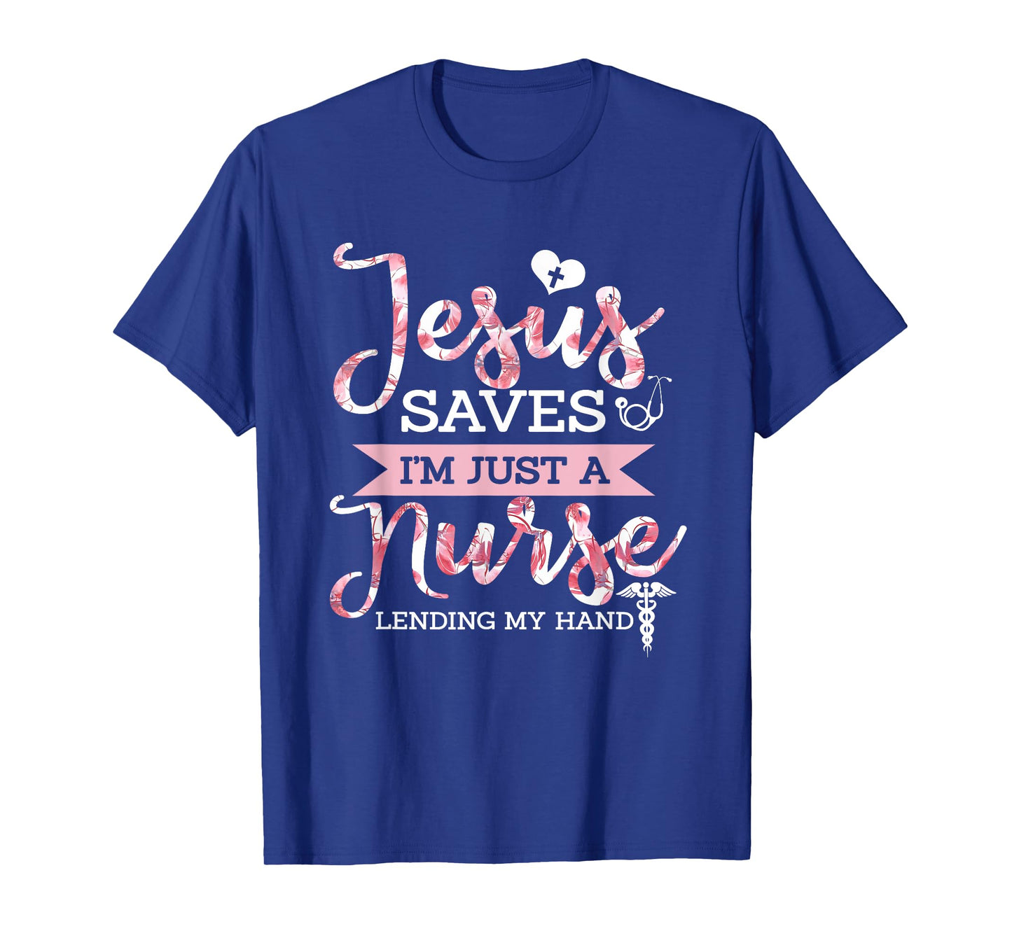 Jesus Saves I'm Just A Nurse Christian Faith Religious Gift T-Shirt