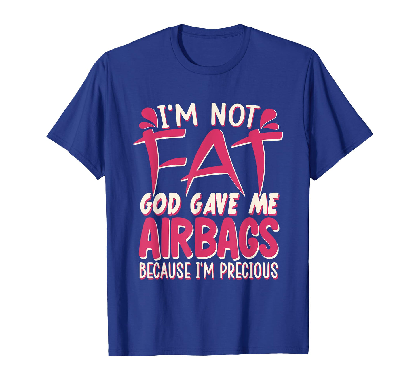 I'm Not Fat Funny Airbags Quote β Body Positive Humor T-Shirt
