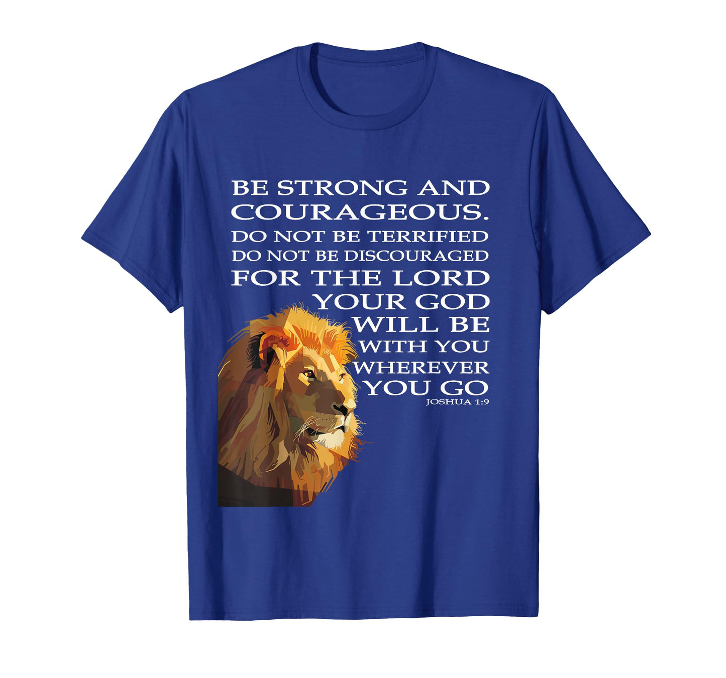 Faith in God - Be Strong and Courageous Joshua 1:9 T-Shirt
