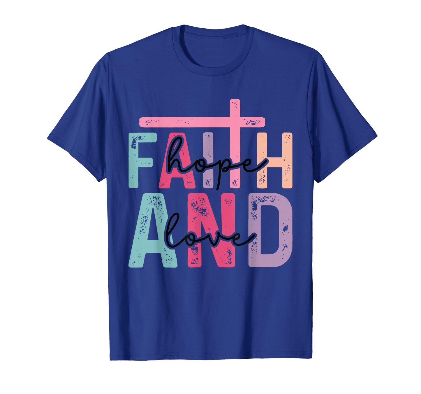 Faith Hope Love Christian - Religious Gospel Faith Cross T-Shirt