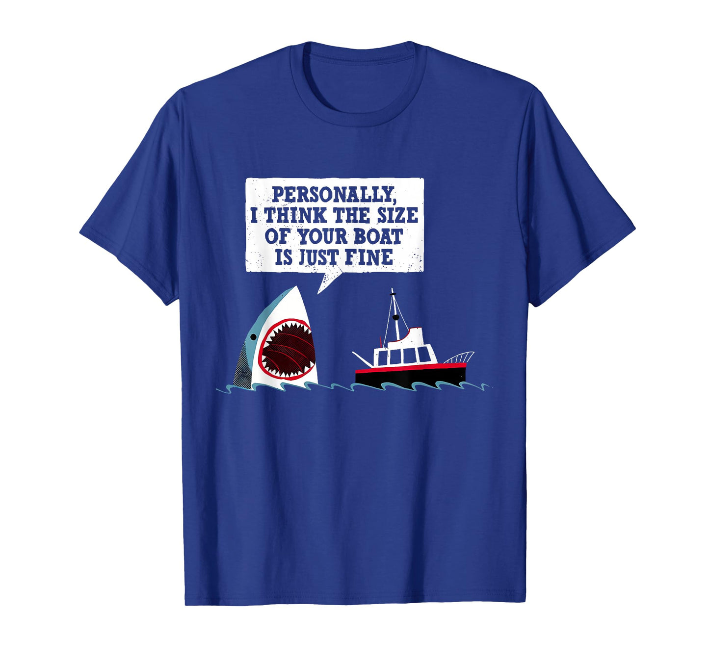 Personally I Think The Size of Your Boat is Just Fine Shark T-Shirt