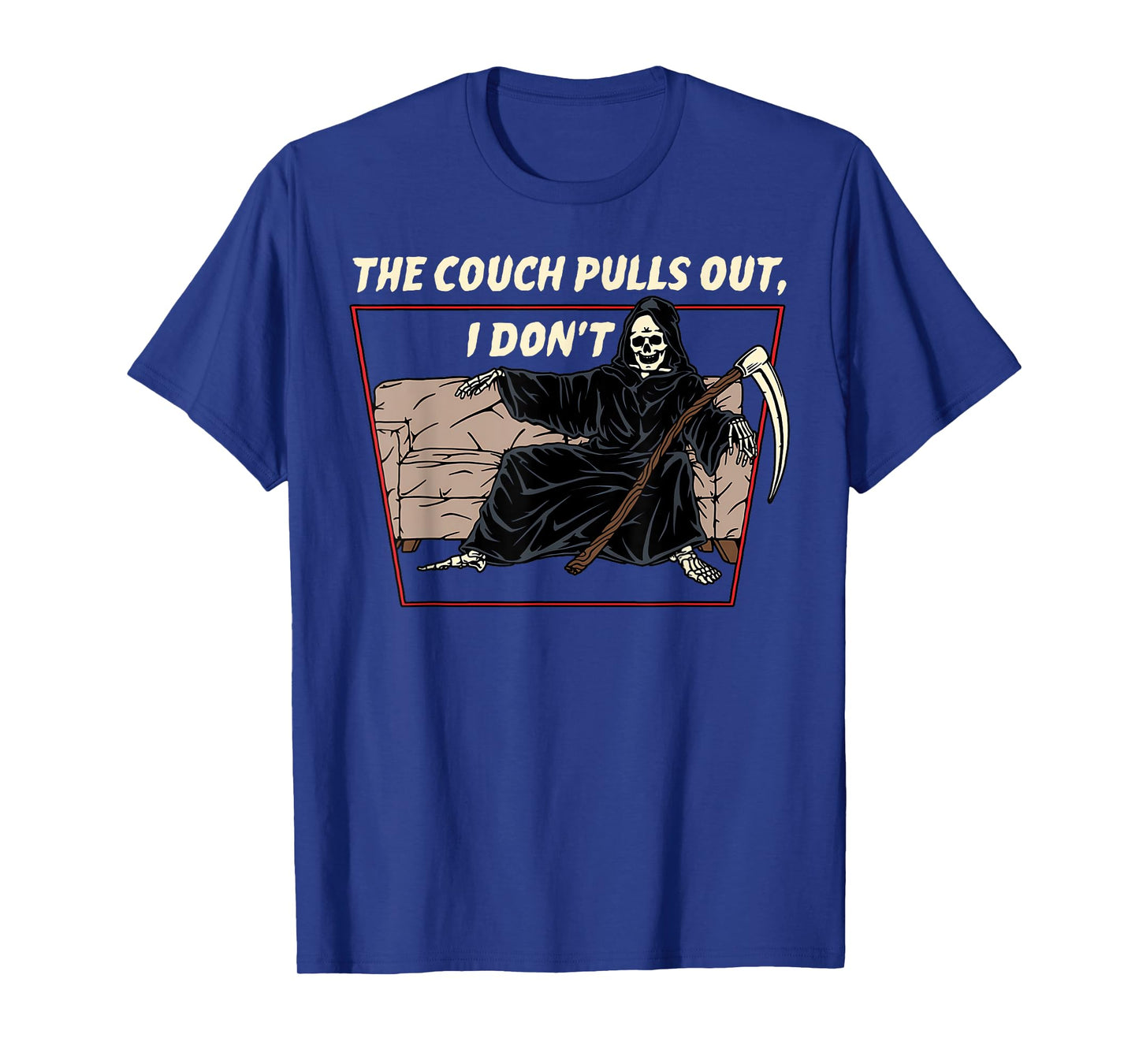 My Couch Pulls Out But I Don't Funny Death Adult Humor T-Shirt