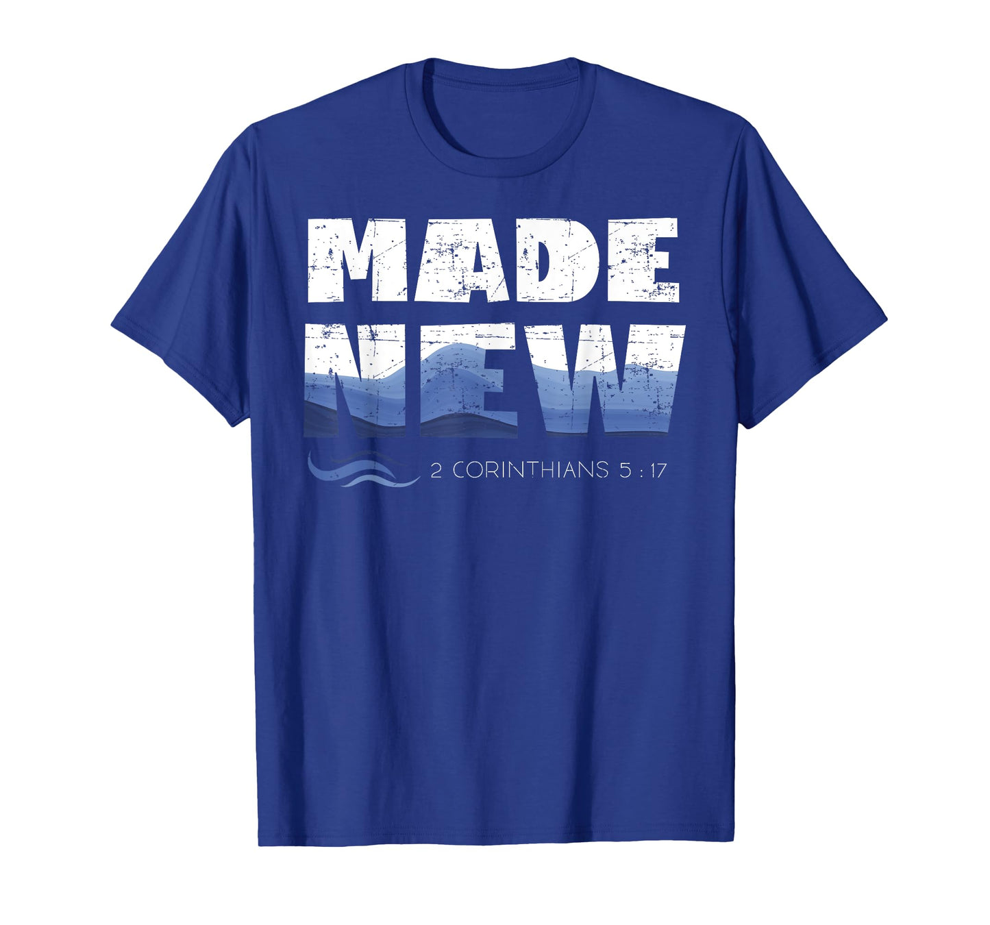 2 Corinthians 5:17 Christian Made New Babtized Tee Baptism T-Shirt