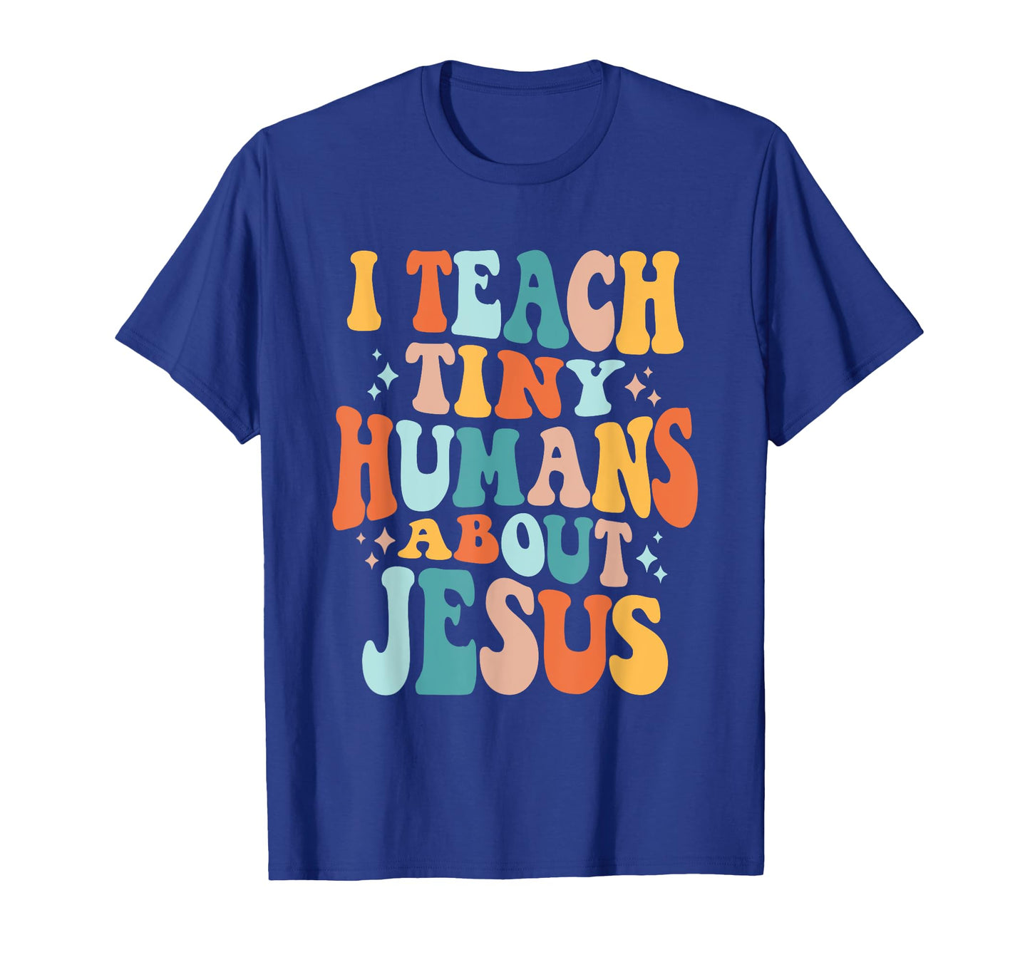 Inspire Faith with I Teach Tiny Humans About Jesus T-Shirt