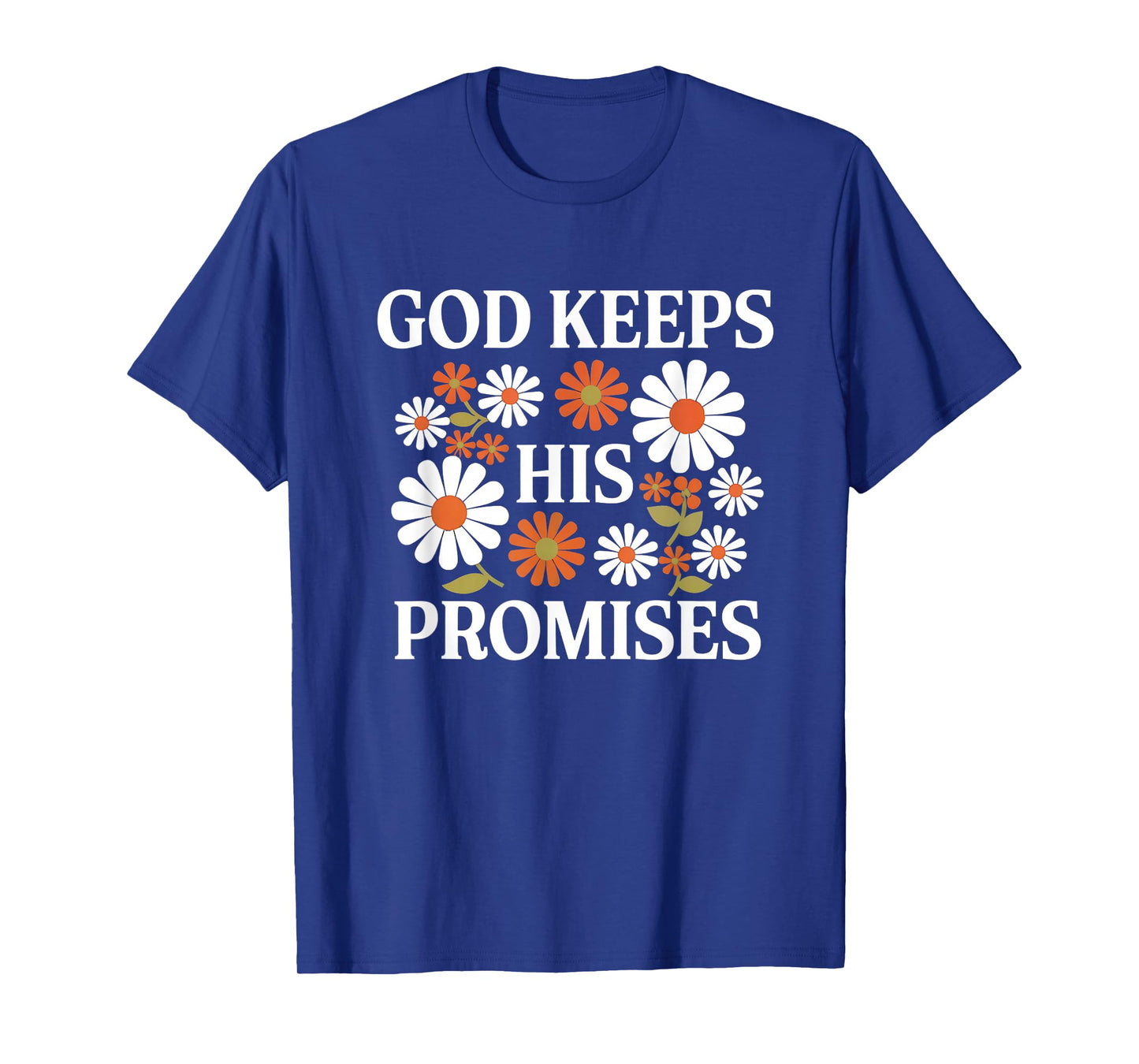 God Keeps His Promises Christian Faith Scripture Floral T-Shirt
