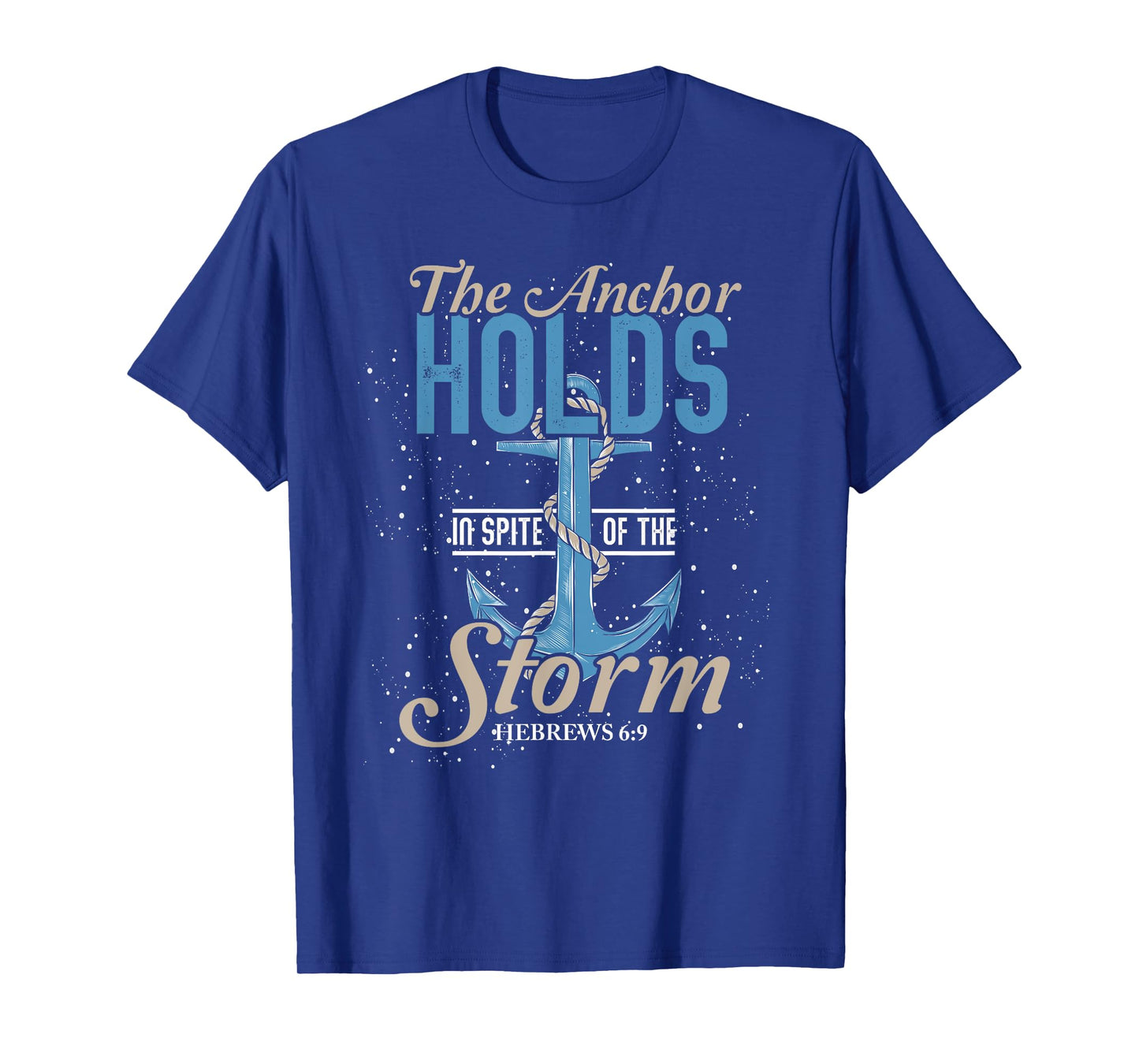 The Anchor Holds In Spite Of The Storm Prayer T-Shirt