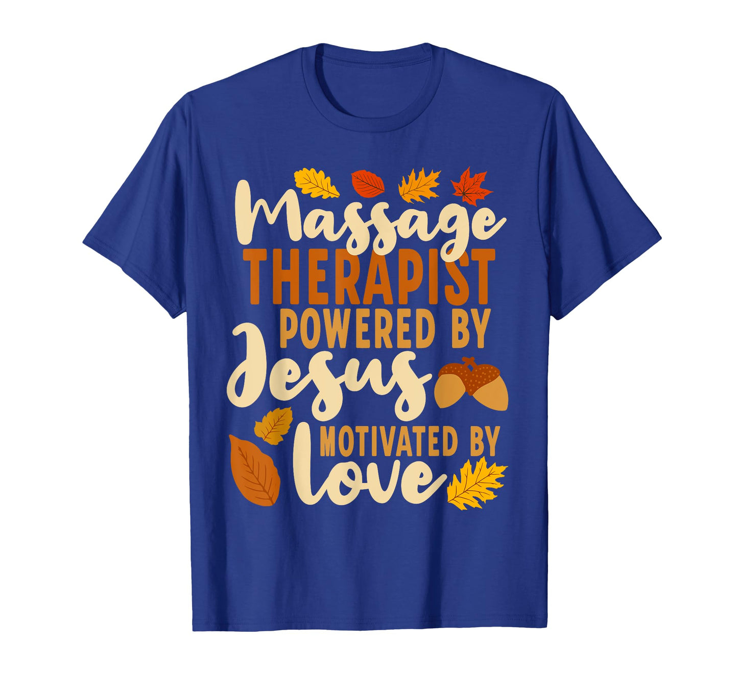 Powered by Jesus Motivated by Love Funny Massage Therapist T-Shirt