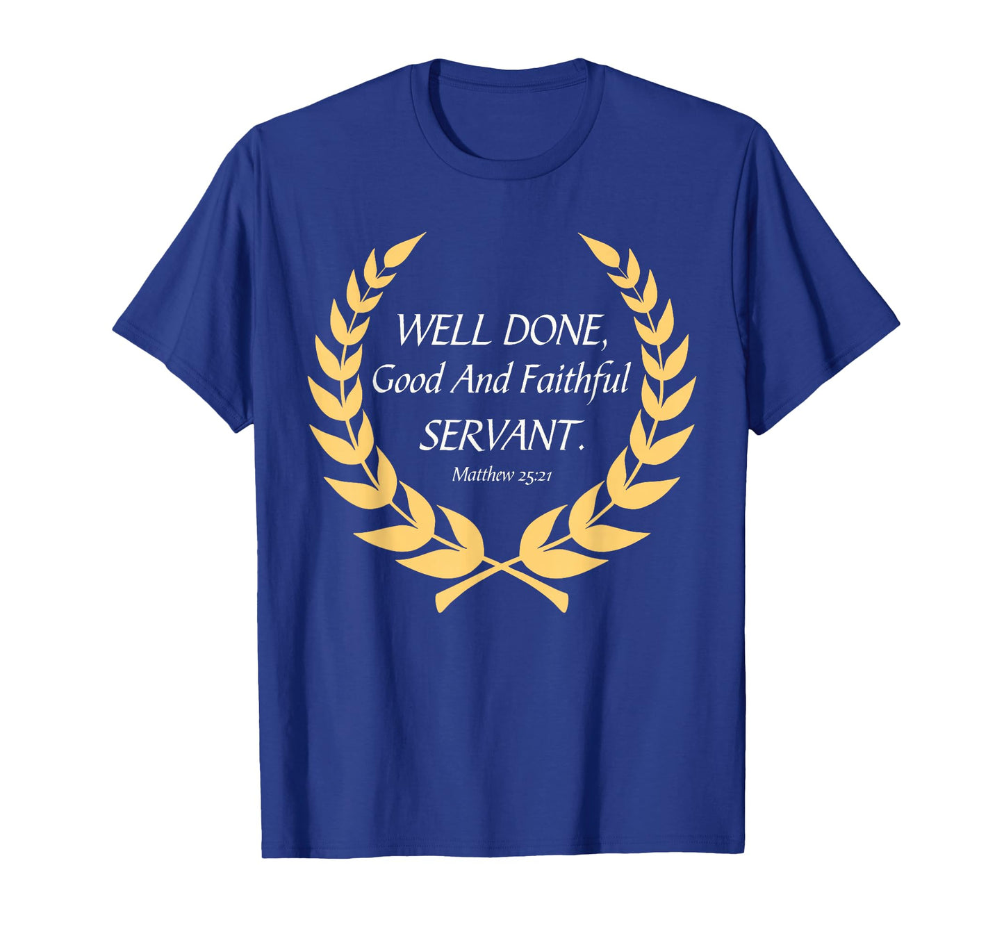 Well Done Good and Faithful Servant Religious Christian T-Shirt