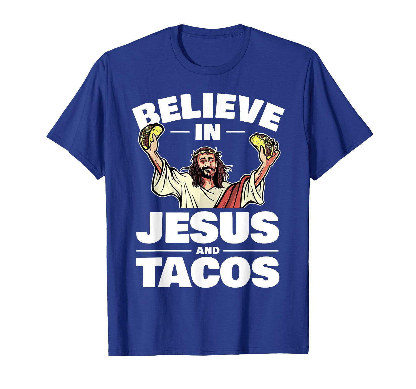 Believe In Jesus And Tacos T-Shirt