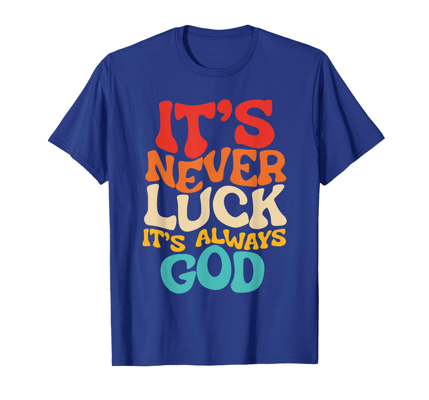 Religious Belief, Thank God, Inspire, It's Always God T-Shirt