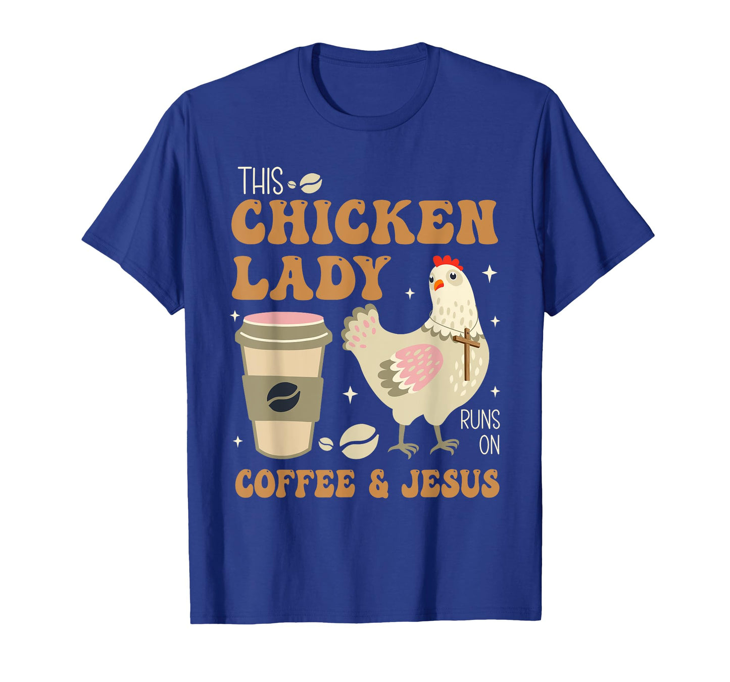 This Chicken Lady Runs On Coffee And Jesus Chicken T-Shirt