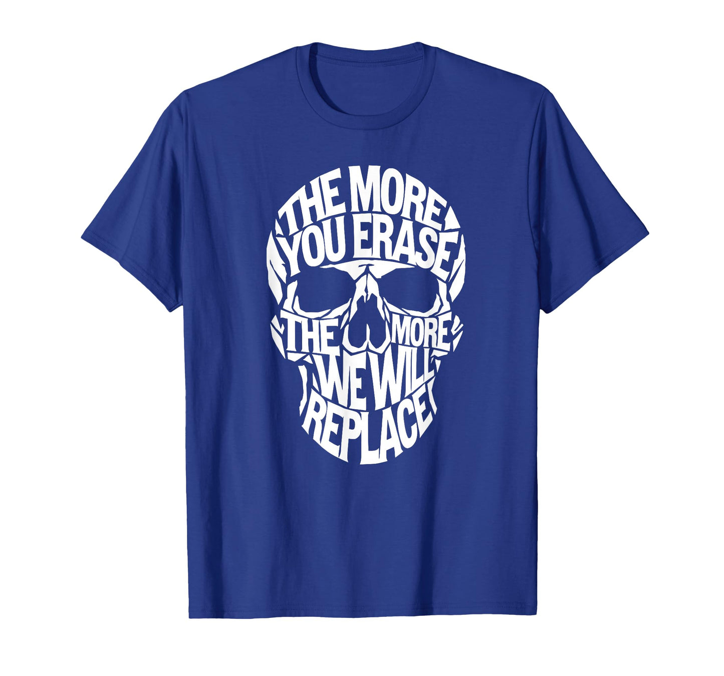 The More You Erase Skull T-Shirt