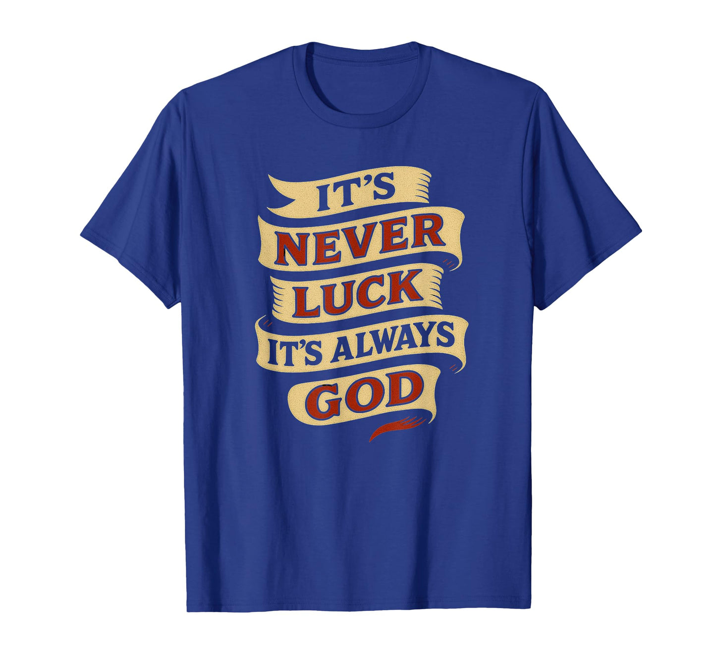 Never Luck Always God T-Shirt