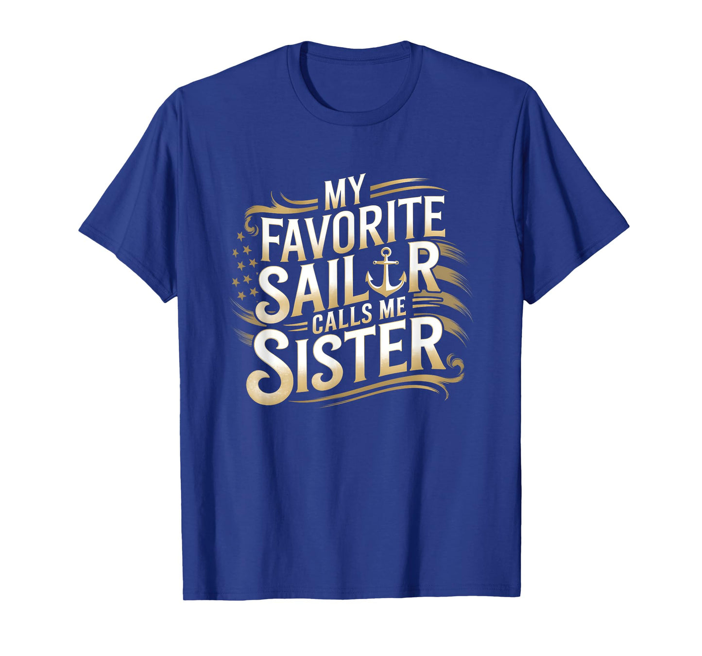 My Favorite Sailor Calls Me Sister Sailor Sister T-Shirt