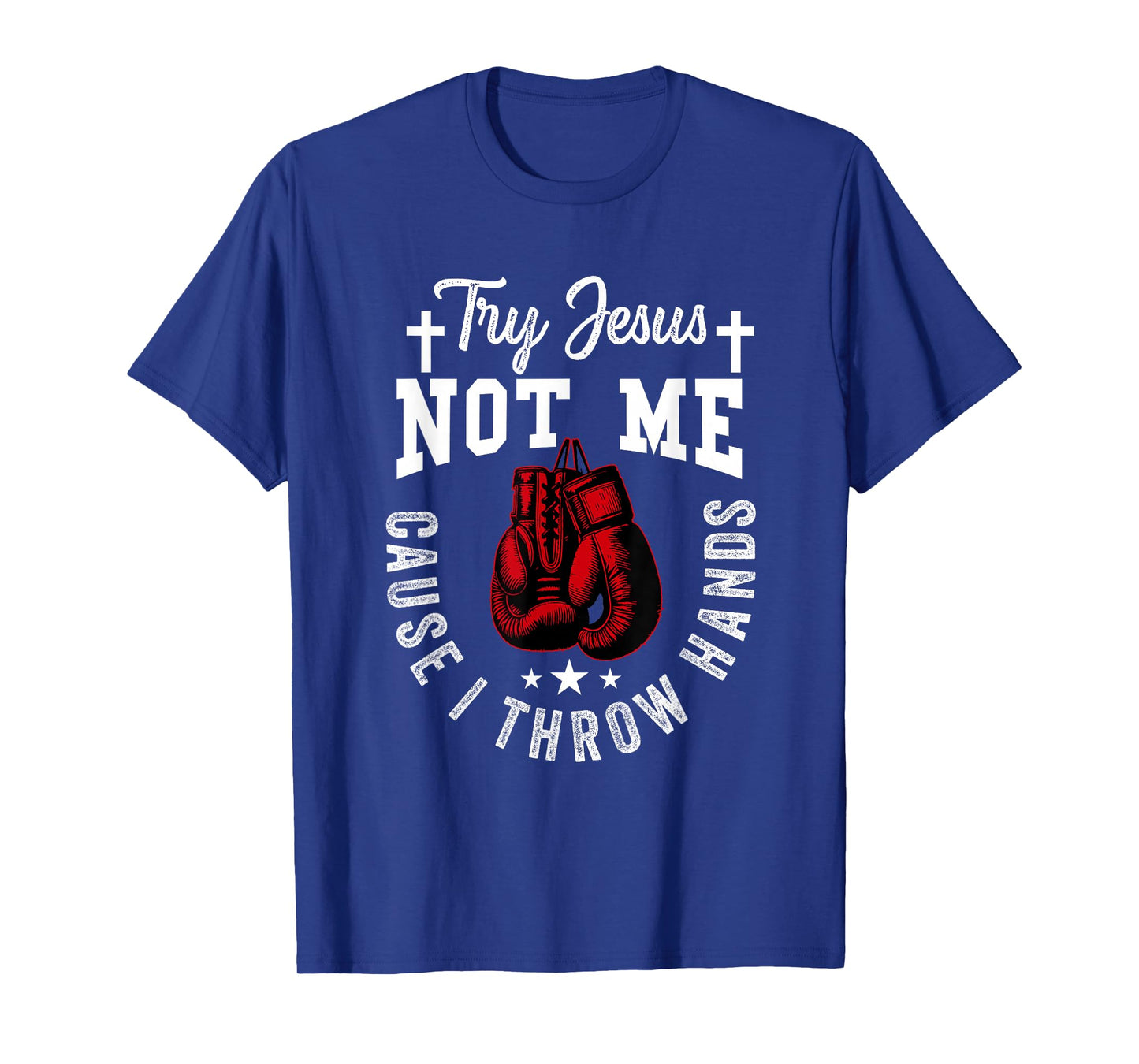 Try Jesus Not Me Cause I Throw Hands Christian Boxer Boxing T-Shirt
