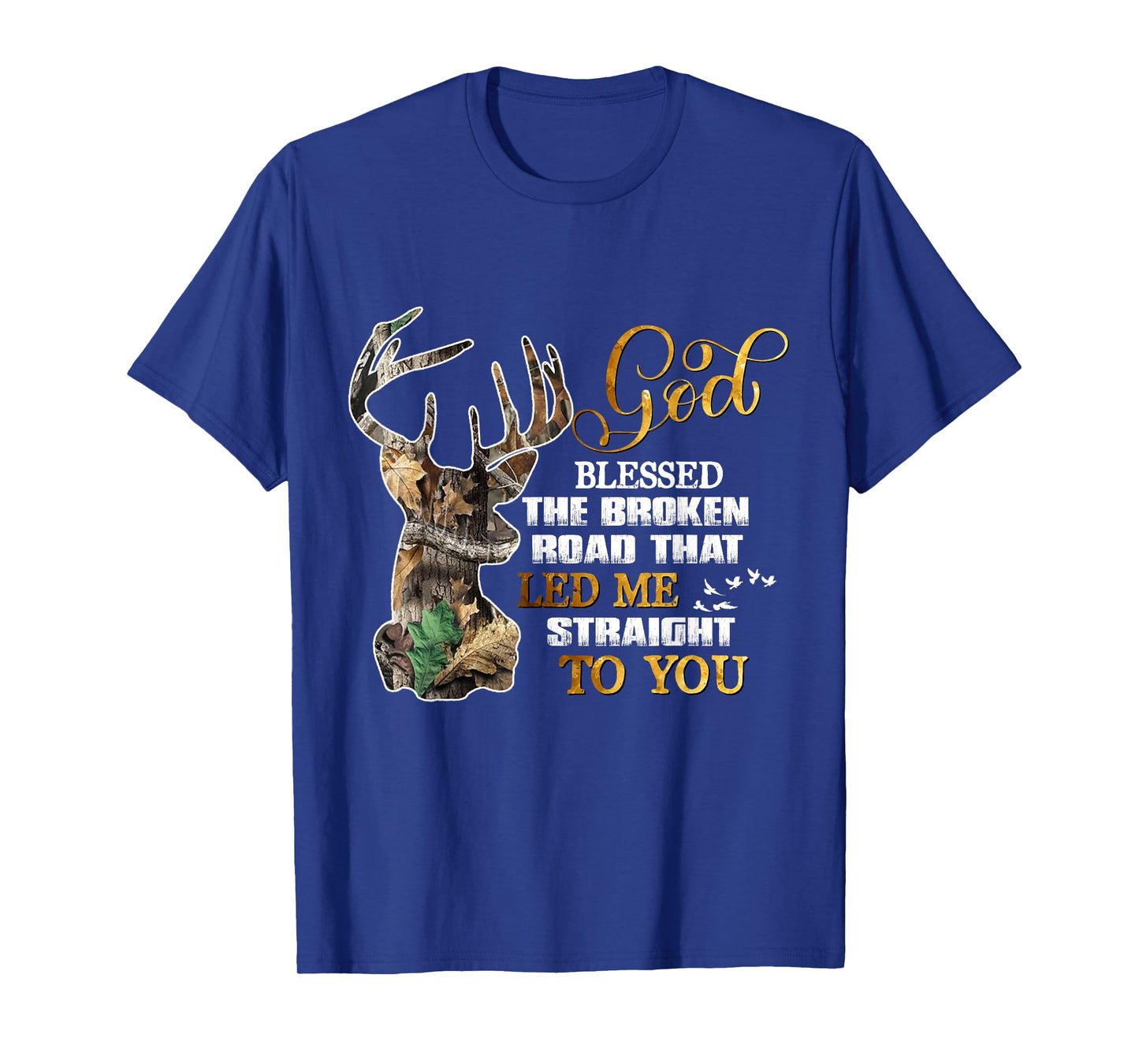 God Blessed The Broken Road That Led Me Straight To You T-Shirt