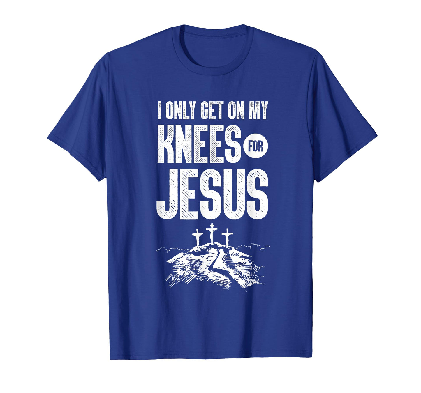 I Only Get On My Knees for Jesus Bible Verse Shirt T-Shirt