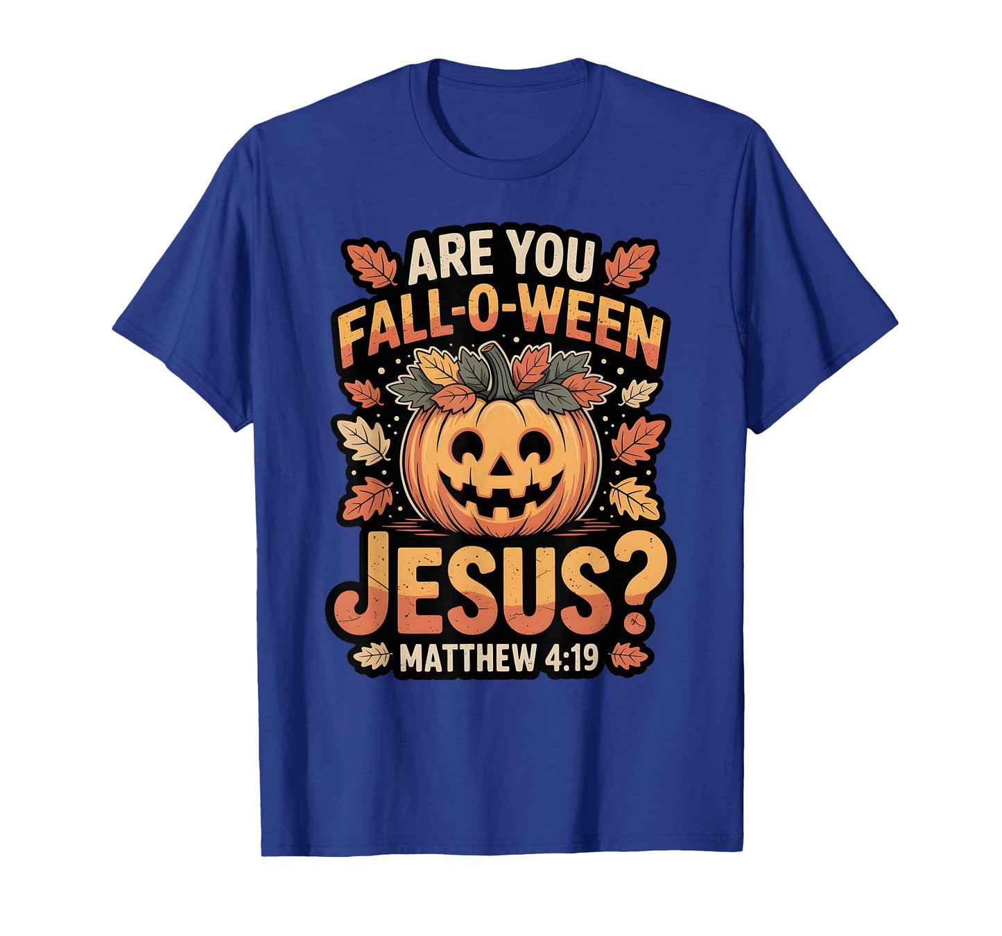 are You Fall-O-Ween Jesus Christian Halloween Pumpkin T-Shirt