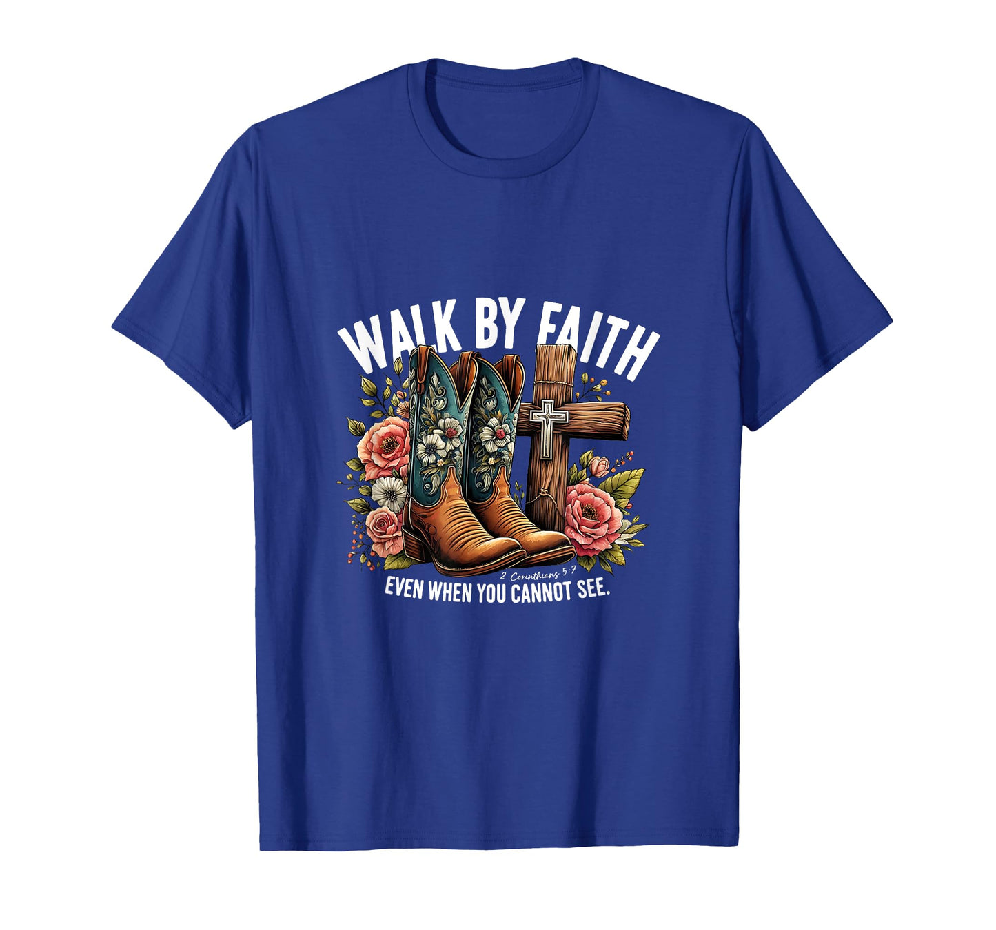 Walk By Faith Even When You Cannot See God Faith Jesus T-Shirt