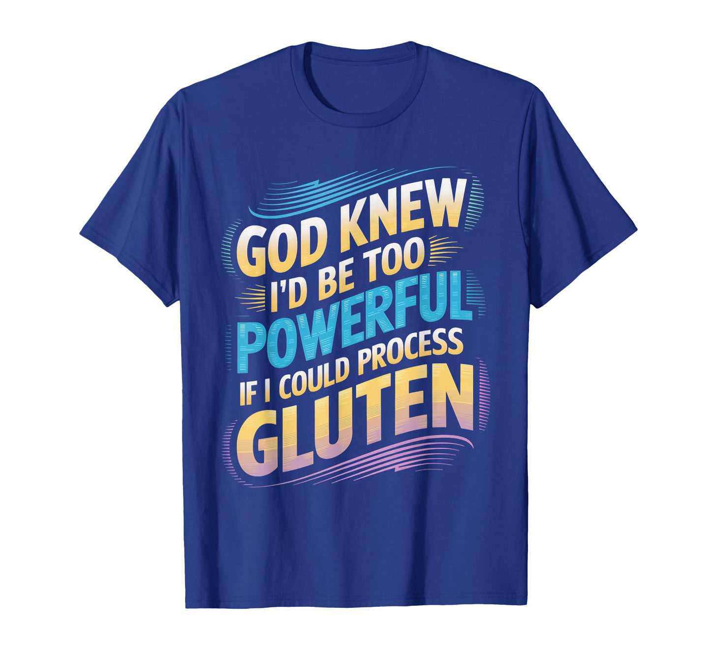 I'd Be Too Powerful Wheat Allergy Celiac Disease Gluten Free T-Shirt