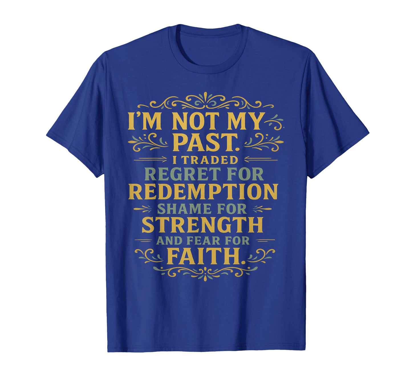 Not My Past No Regret to Redemption God Strength Faith Gift T-Shirt
