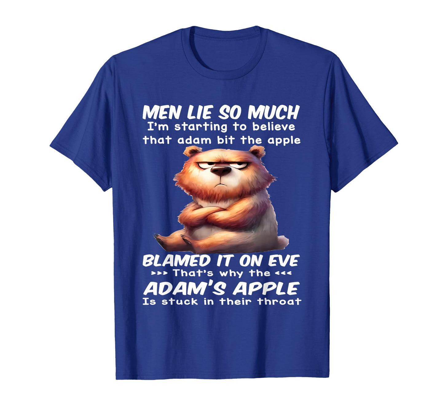 Men Lie So Much I'm Starting to Believe That Adam Bit Apple T-Shirt
