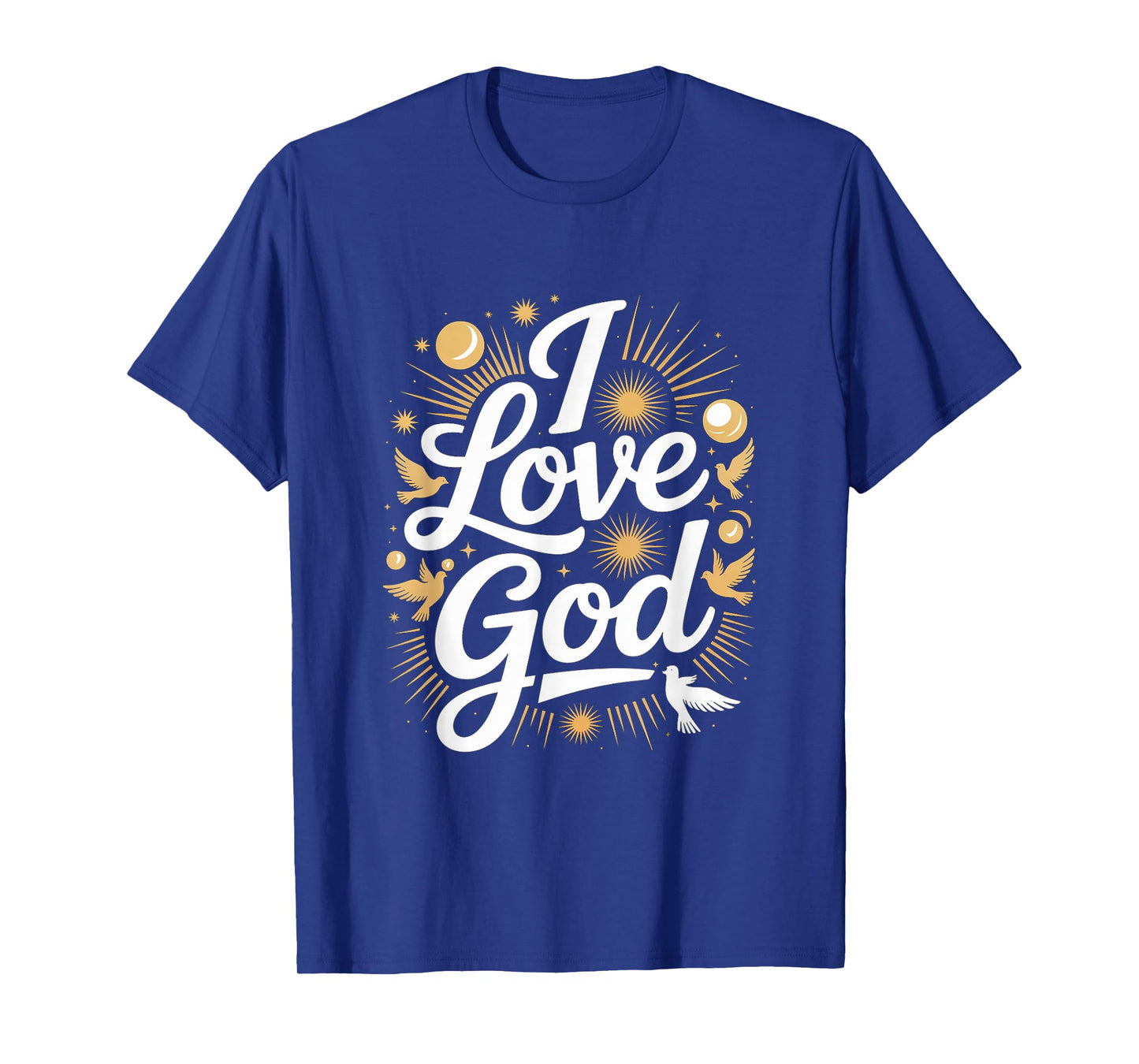 I Love God Spiritual Faith Expression T-Shirt