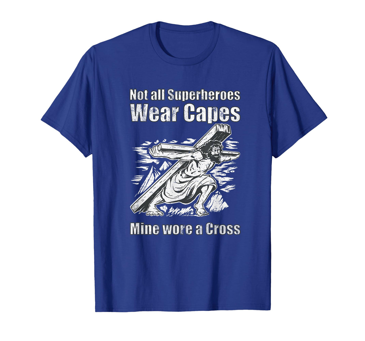 Not All Superheroes Wear Capes Mine Wore A Cross Funny Jesus T-Shirt