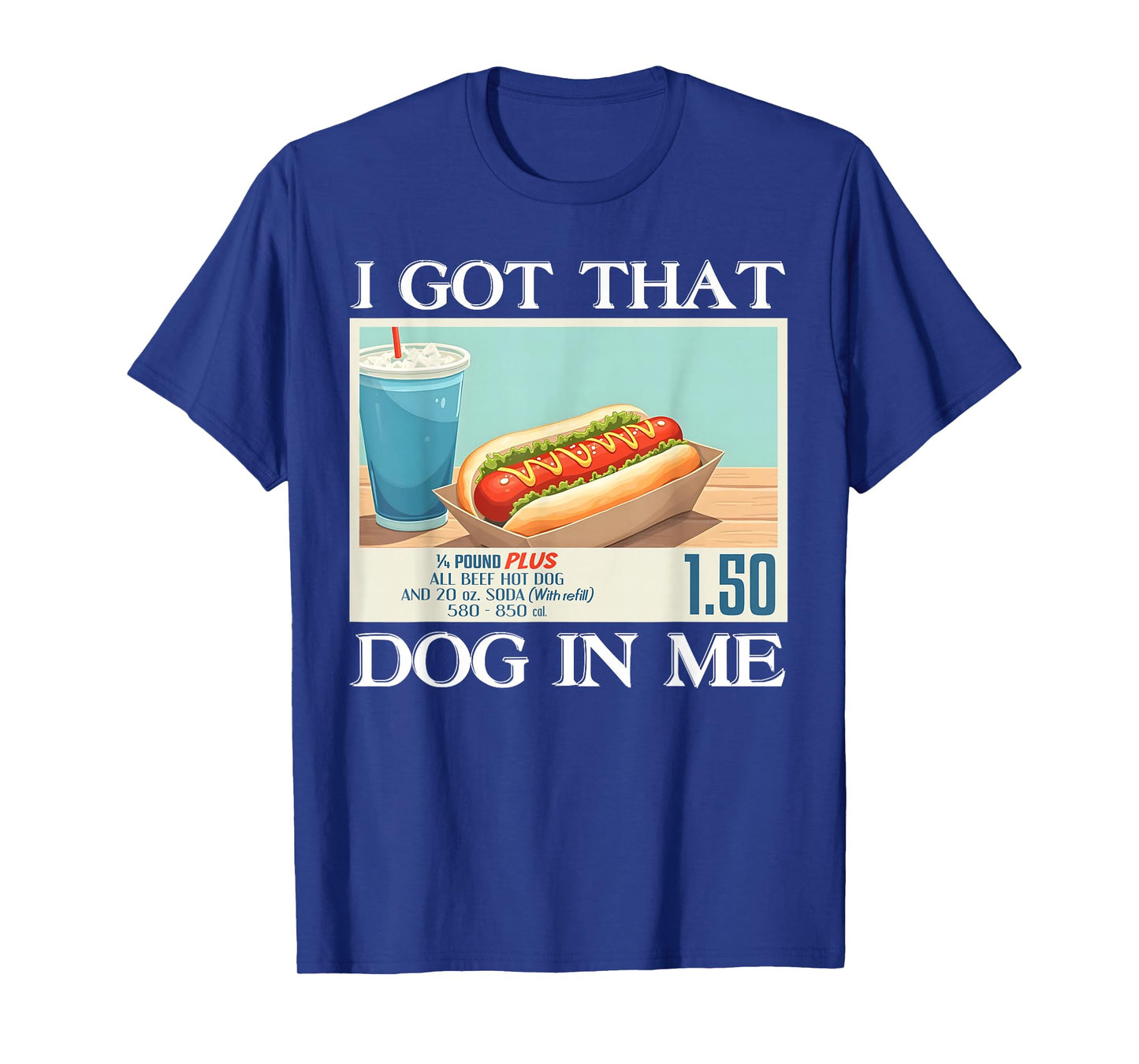 I Got That Dog In Me Funny Hotdog Meme Viral Quote Humor T-Shirt