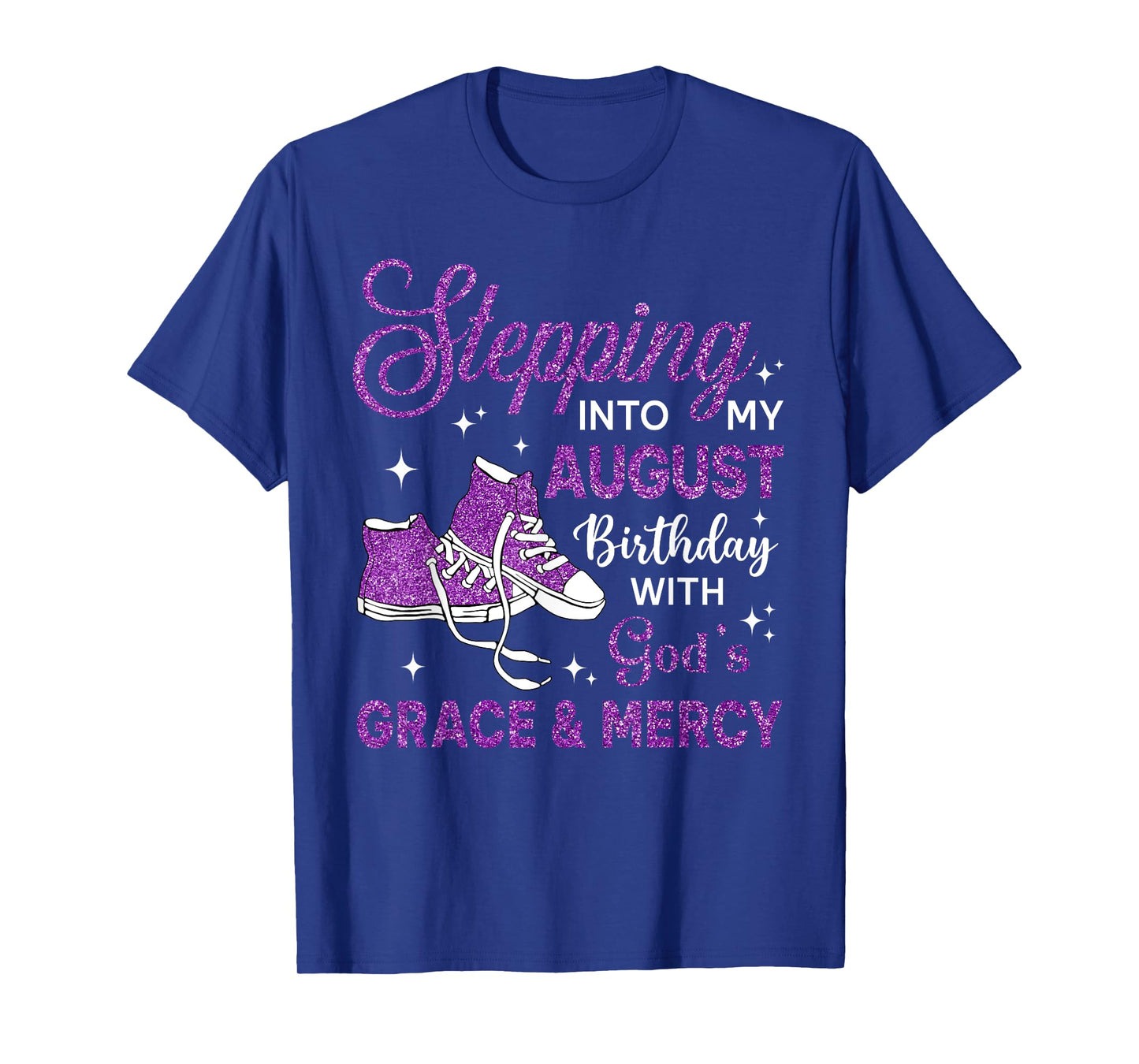 Stepping Into My August Birthday Shoes Religious Birthday T-Shirt