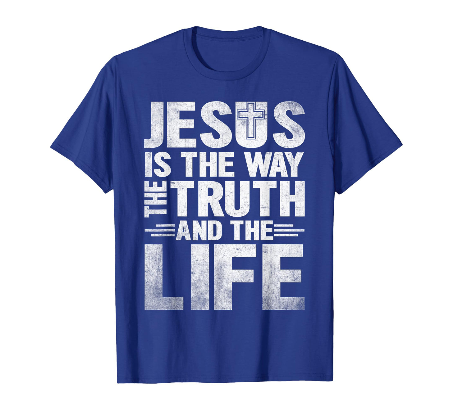 Jesus Is The Way The Truth The Life T-Shirt