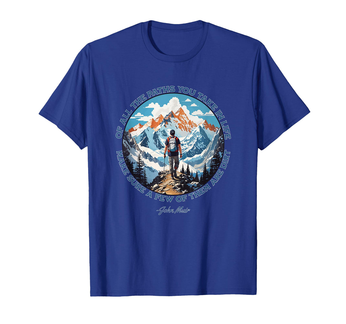 Of All The Paths You Take in Life hiking John Muir quote T-Shirt