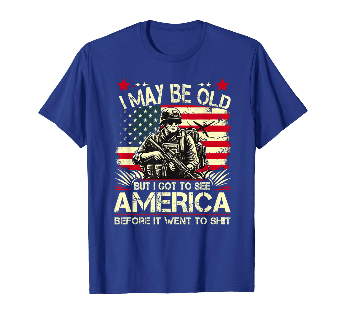 I May Be Old But I Got To See The USA Before It Went To Shit T-Shirt