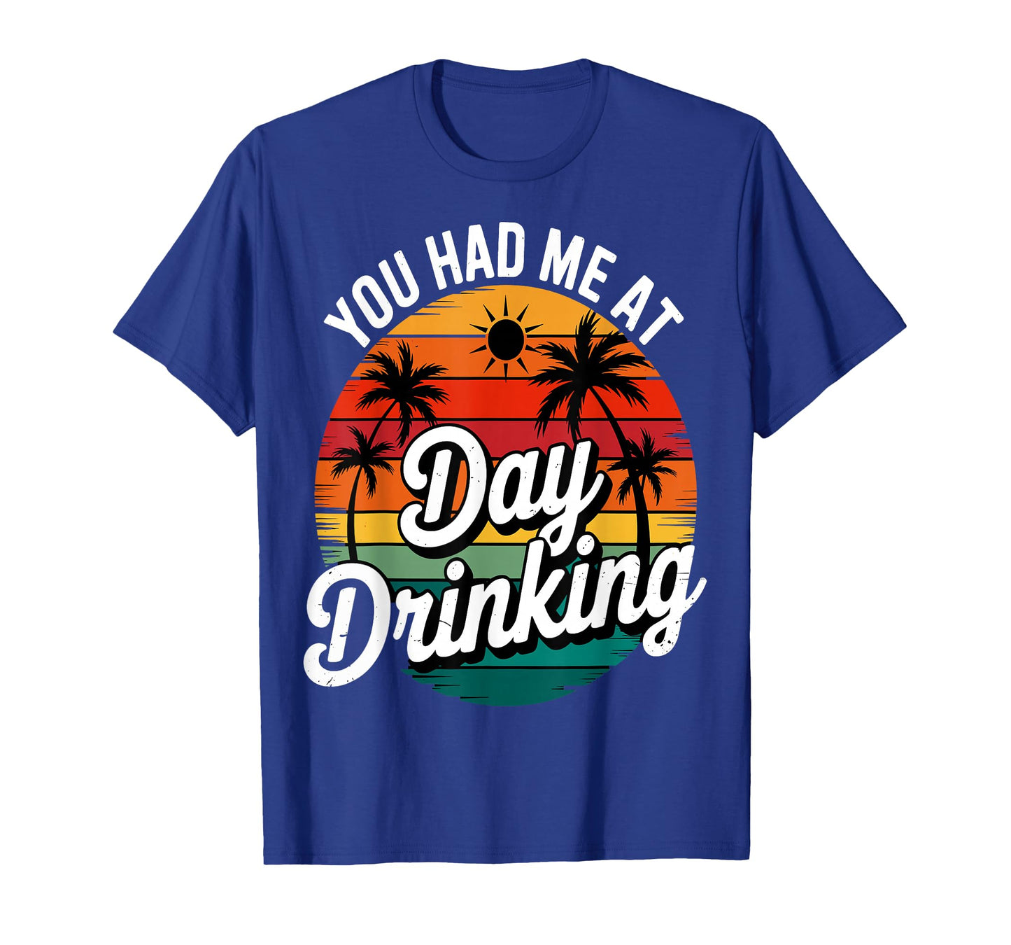 Funny You Had Me At Day Drinking Retro Beach Summer T-Shirt