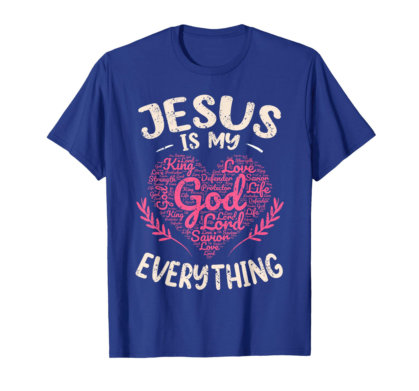 Jesus Is My Everything Christian Faith God Jesus Heart T-Shirt