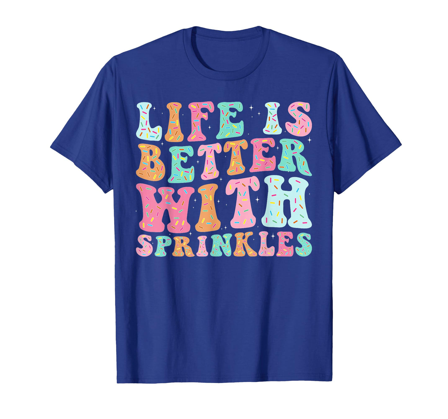Life Is Better With Sprinkles T-Shirt