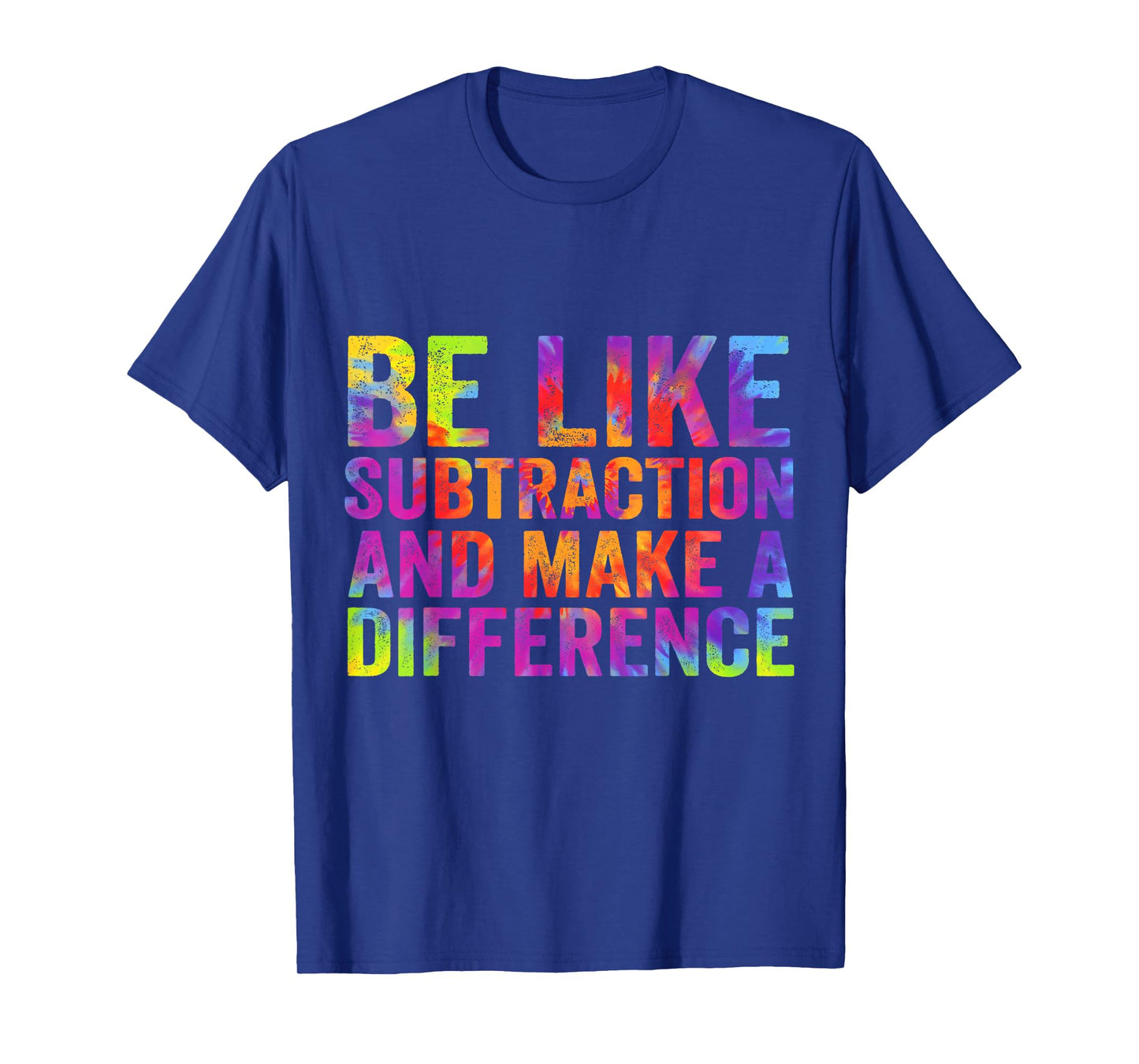 Be Like Subtraction And Make A Difference Funny Math Teacher T-Shirt