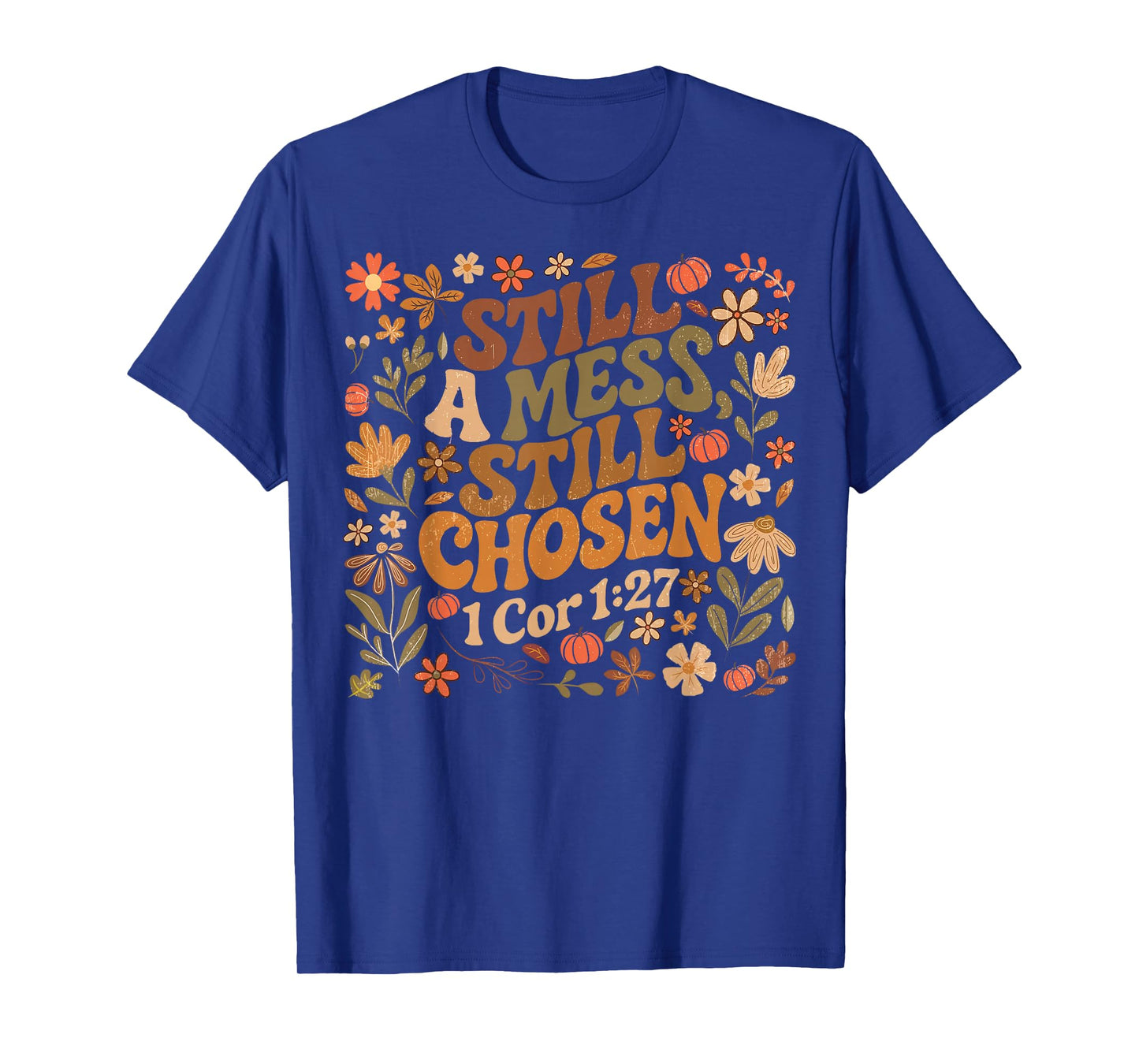 Still A Mess Still Chosen Funny Christian Faith Based Women T-Shirt
