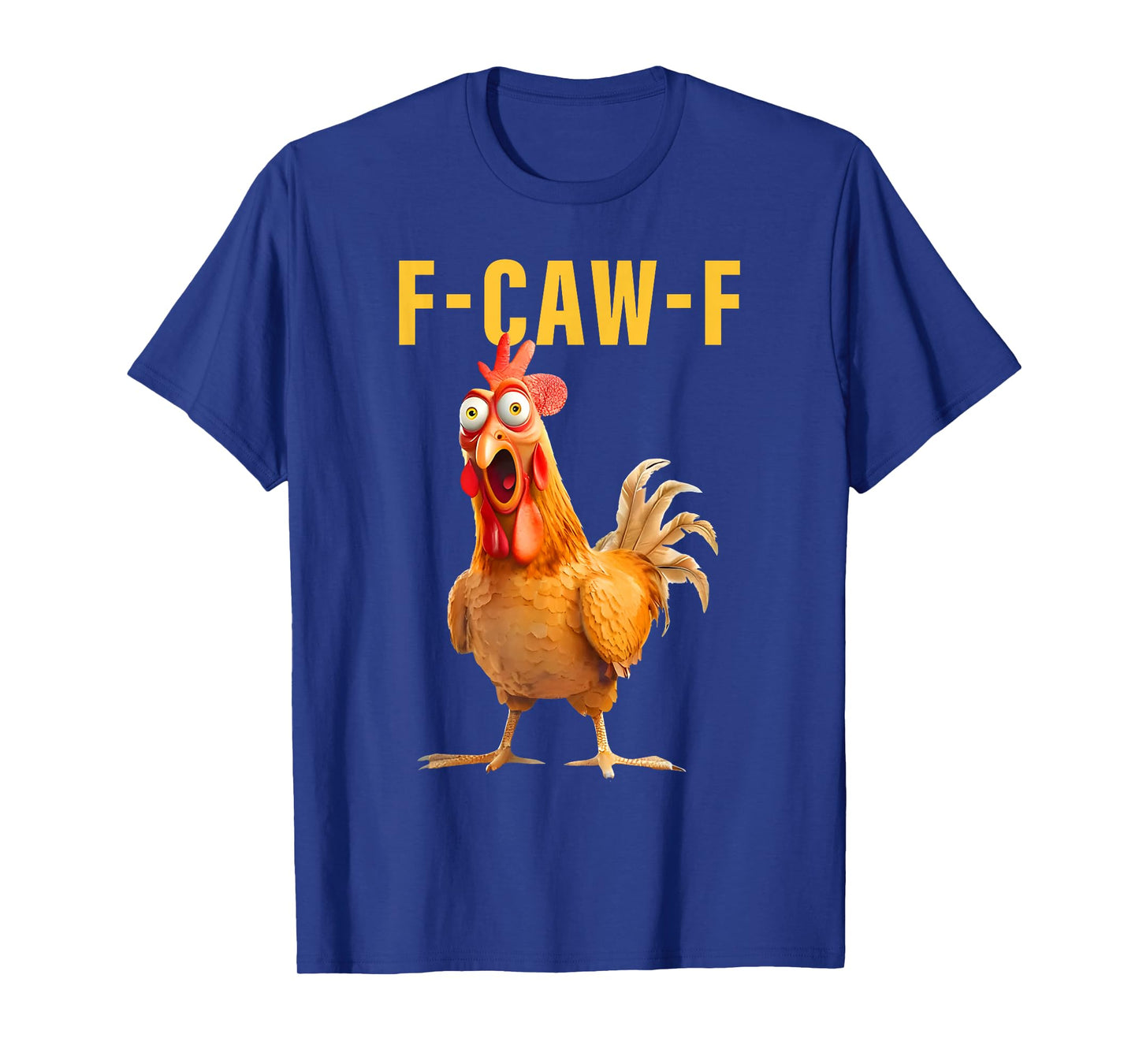F-Caw-F Funny Chicken Humor Rooster Meme Saying Quote T-Shirt
