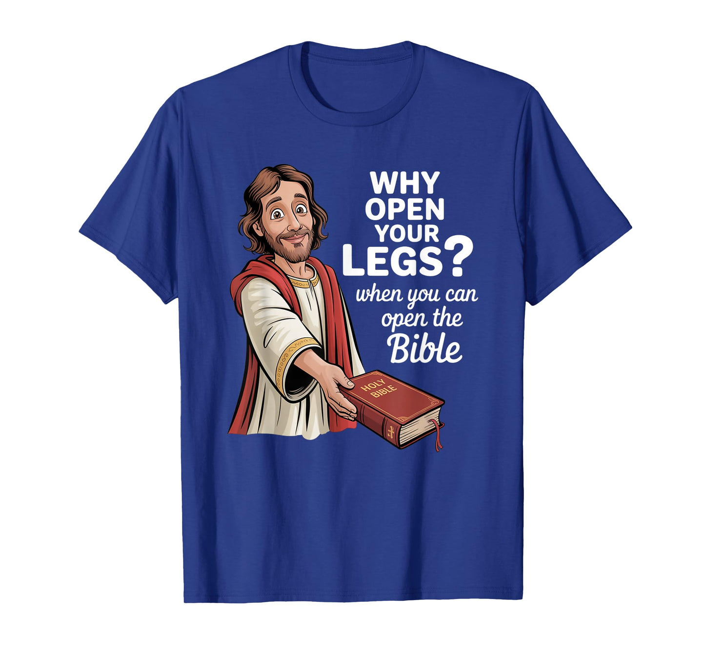 Groovy Jesus Why Open Your Legs When You Can Open The Bible T-Shirt