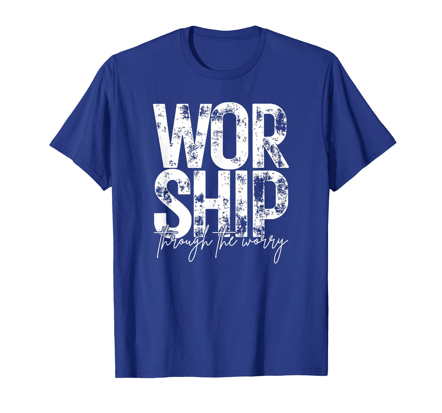 Worship Through The Worry, Christian, Bible Verse, Jesus T-Shirt