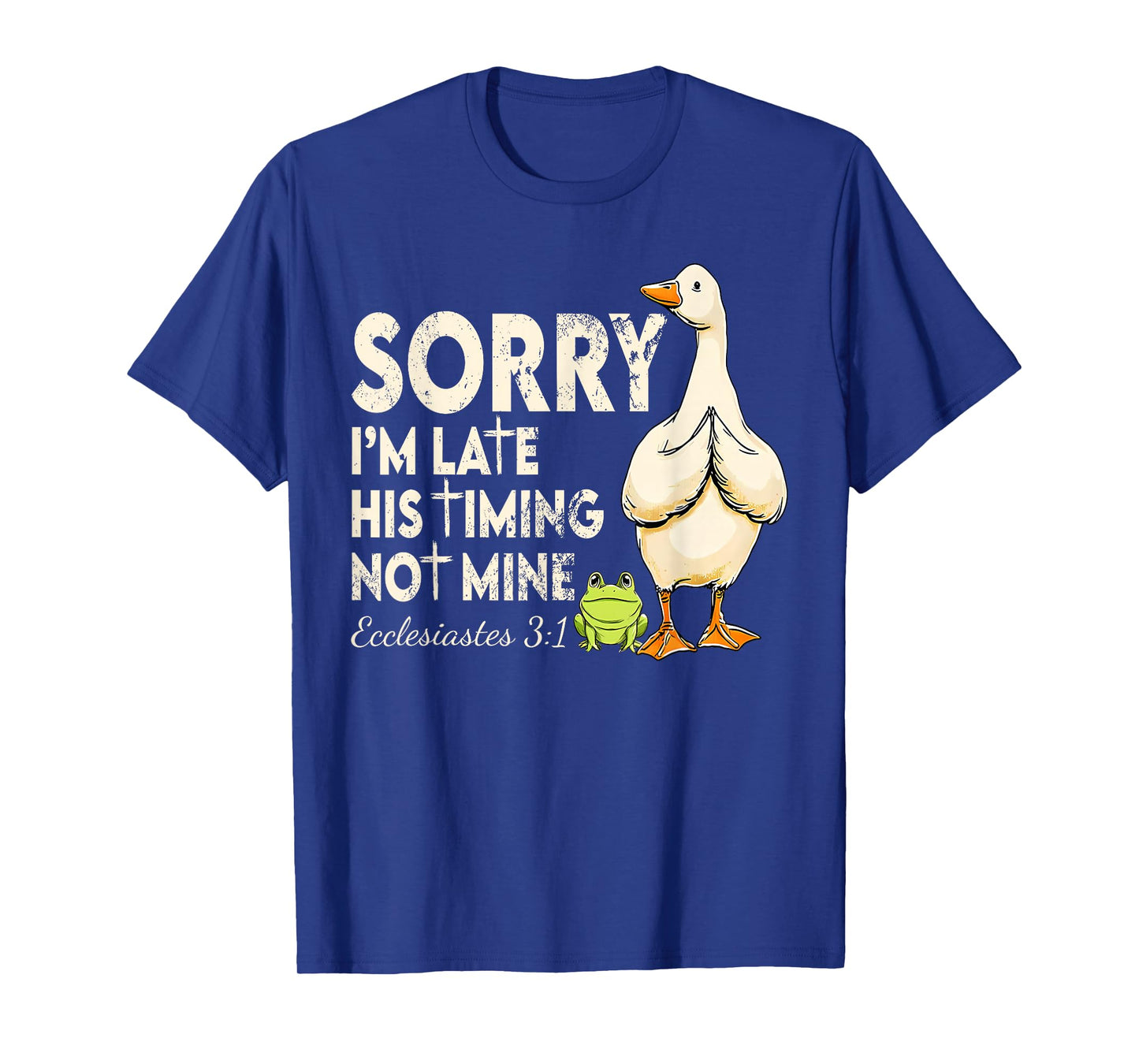Funny Sorry I'm Late Bible Verse Church Life Christian Goose T-Shirt