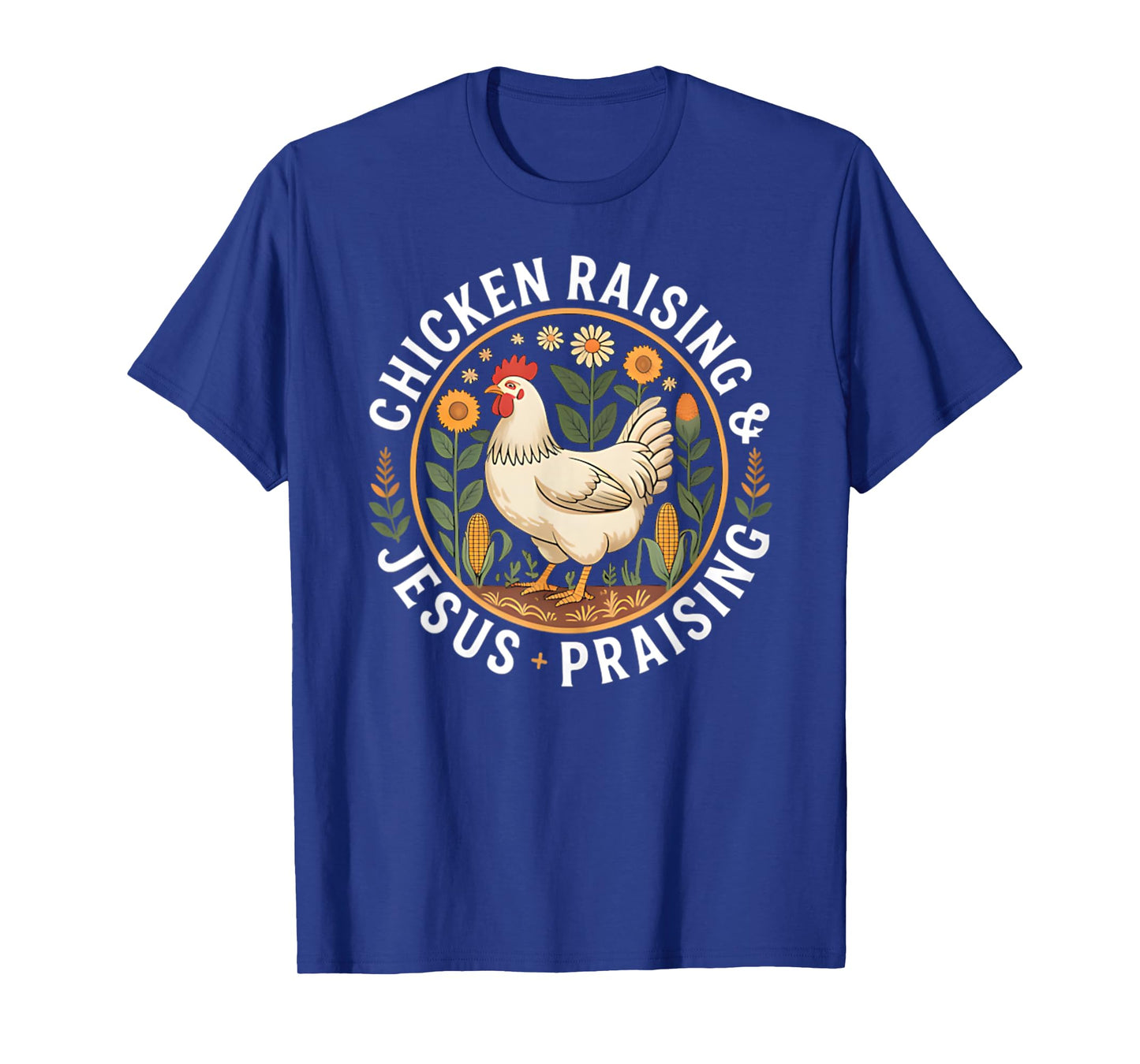 Chicken Raising & Jesus Praising T-Shirt