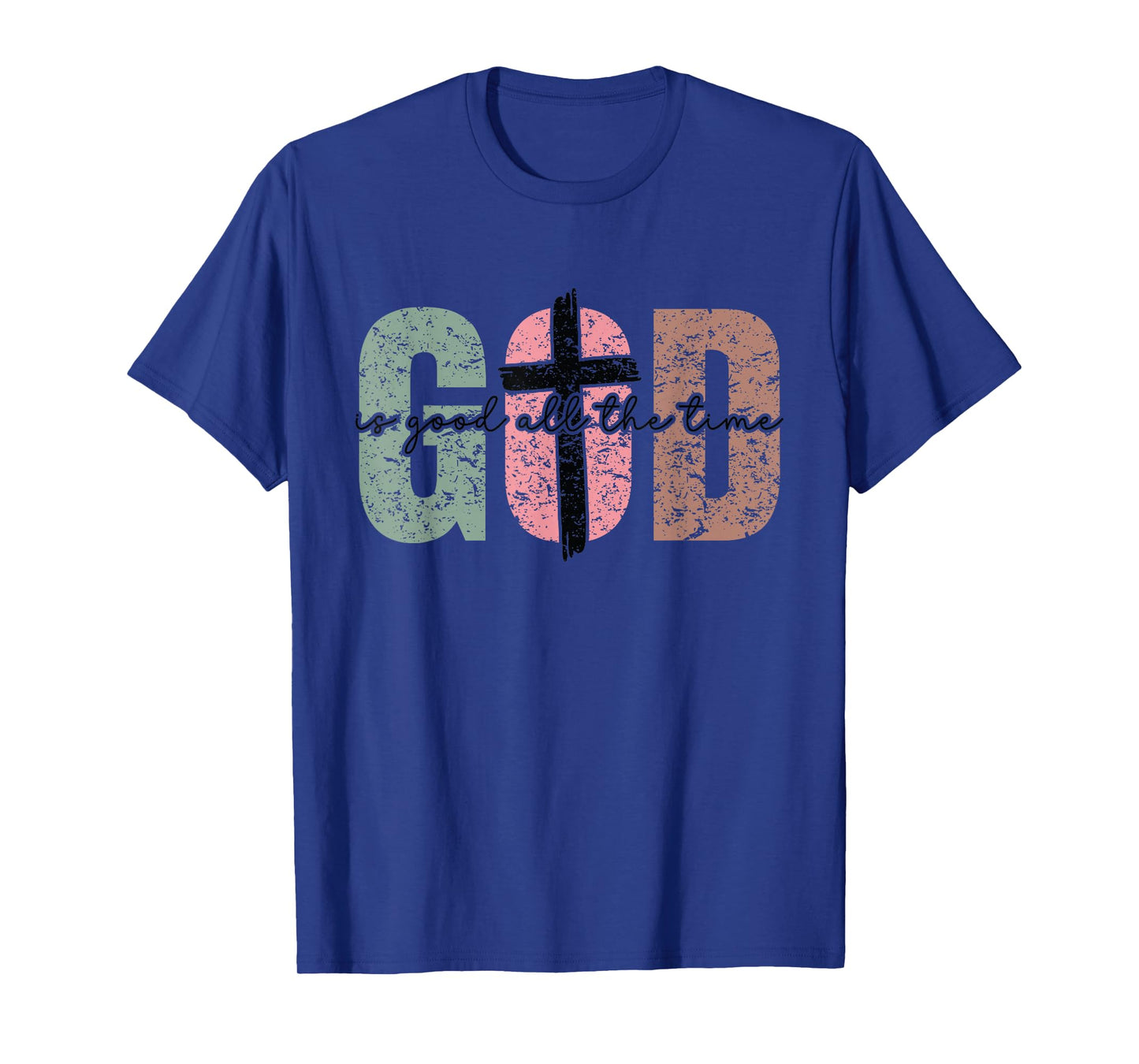 God is Good All The Time Christian - Cute Bible Verse Faith T-Shirt